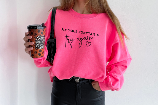Fix your Ponytail and Try Again [Screen Print] | Ready to Apply | This is a Physical Product | Transfer |