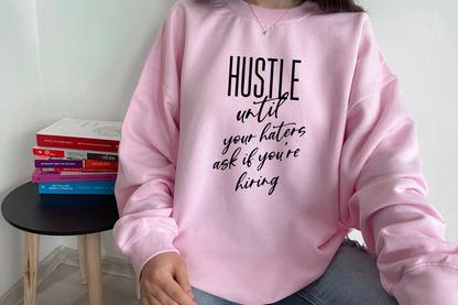 Hustle Until Your Haters Ask If You Are Hiring